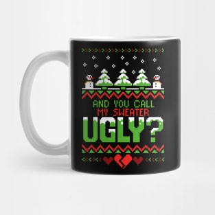 YOU call my UGLY?! Mug